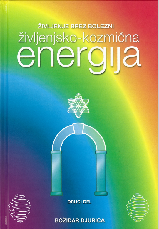Slika knjige ŽIVLJENJE BREZ BOLEZNI, ZDRAVLJENJE ENERGETSKEGA IN FIZIČNEGA TELESA